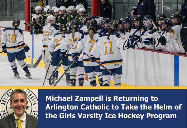 Saint Agnes School | Arlington Catholic High School|Michael Zampell is Returning to Arlington Catholic High School to Take the Helm of the Girls Ice Hockey Program